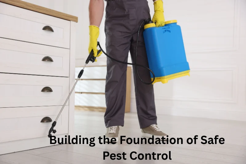 Building the Foundation of Safe Pest Control